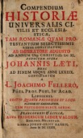 Compendium Historiæ Universalis Civilis Et Ecclesiasticæ, Tam Romanæ Qvam Protestantium Selectissimis Rebus Constipatum, Ab Imperatore Augusto Ad Annum Usq; Christi [1640] Deductum Opera Johannis Læti, Nunc Ad Finem Usqve Anni [78]. Continuatum A L. Joachimo Fellero, Poes. Prof. Publ. In Acad. Lipsiensi