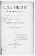 M. Marius Thévenet à la Croix-Rousse. La Fête de la "Tutélaire". Le Punch de la brasserie Dupuis. Le Discours de la Salle Indienne. Réponse d'un candidat révisionniste , par C. Lebrun,...