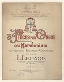 3 Pièces pour orgue ou harmonium, offertoire, élévation, communion par l' abbé L. Lepage,...