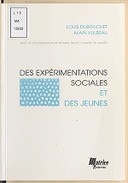 Des expérimentations sociales et des jeunes / Louis Dubouchet, Alain Vulbeau ; avec la collab. de Bernard Bier et Chantal de Linarès