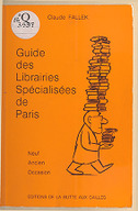 Guide des librairies spécialisées de Paris : neuf, ancien, occasion (Nouv. éd. mise à jour) / Claude Fallek