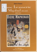 Une brasserie Mapataud, 1765-1975, Limoges / Pierre Dupuy