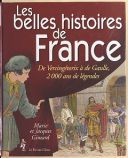 Les belles histoires de France : de Vercingétorix à de Gaulle, 2000 ans de légendes / Marie et Jacques Gimard