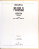 Histoire de l'Indochine. 2 : Le destin : 1885-1954 / postface Hélie Denoix de Saint Marc / Philippe Héduy