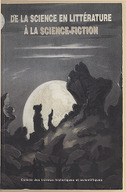 De la science en littérature à la science-fiction : [actes du 119e Congrès national des sociétés historiques et scientifiques, Section d'histoire des sciences et des techniques, Amiens, 26-30 octobre 1994] / sous la dir. de Danielle Jacquart