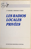Les Radios locales privées / J. P. Benhaïm, Fl. Bonvoisin, R. Dubois ; [publ. par] Média et vie sociale