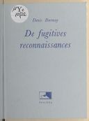 De fugitives reconnaissances / Denis Dormoy