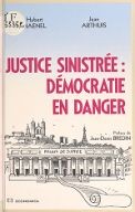 Justice sinistrée, démocratie en danger / Hubert Haenel, Jean Arthuis. [ill. par Plantu] / préface de Jean-Denis Bredin
