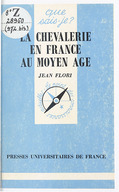La chevalerie en France au Moyen âge / Jean Flori,...