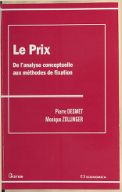 Le prix : de l'analyse conceptuelle aux méthodes de fixation / Pierre Desmet, Monique Zollinger