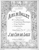 Airs de ballet. 3, Les papillons : airs de ballet, N° 3 / réduit[s] au piano par l'auteur J. de Cor-de-Lass ; [orn. par F. Merle]