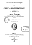 Les ateliers photographiques de l'Europe / par H. Baden Pritchard,... ; traduit de l'anglais sur la 2e édition par Charles Baye