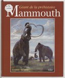 Le mammouth : géant de la préhistoire / Frédéric Surmely ; préf. de Jean-Philippe Rigaud