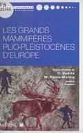 Les grands mammifères plio-pleistocènes d'Europe / sous la direction de Claude Guérin,... et Marylène Patou-Mathis,... ; préface de Yves Coppens