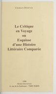 Le critique en voyage ou Esquisse d'une histoire littéraire comparée / Charles Dédéyan