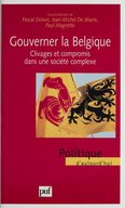 Gouverner la Belgique : clivages et compromis dans une société complexe / sous la direction de Pascal Delwit, Jean-Michel De Waele, Paul Magnette