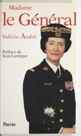 Madame le général / Valérie André ; préf. de Jean Lartéguy