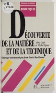 Découverte de la matière et de la technique / Aline Coué, Michel Vignes ; ouvrage coordonné par Jean-Louis Martinand