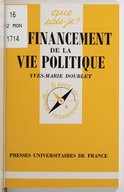 Le financement de la vie politique (2ème éd. mise à jour) / Yves-Marie Doublet,...