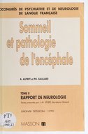 Congrès de psychiatrie et de neurologie de langue française, LXXXVIIIe session, Lille, 18-23 juin 1990. 2, Sommeil et pathologie de l'encéphale / A. Autret et Ph. Gaillard...