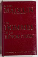 Les hommes de la Révolution / Louis Madelin,...
