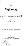 Der Pfingstmontag : Lustspiel in Strassburger Mundart / von J. G. D. Arnold ; [hrsg.] von Ernst Martin