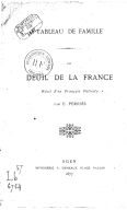 Le deuil de la France : récit d'un français patriote : tableau de famille / par E. Perriès
