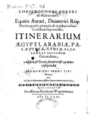 Itinerarium Aegypti, Arabiae, Palaestinae, Syriae aliarumque regionum orientalium . Addita est oratio funebris [auctore E. Sonero] et carmina exsequialia...