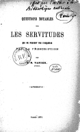 Questions notables sur les servitudes qui ne peuvent pas s'acquérir par la prescription / par J.-R. ["sic"] Vanier,...