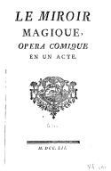 Le miroir magique , opéra-comique en un acte