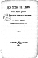 Les noms de lieux dans la région lyonnaise aux époques celtique et gallo-romaine / par l'abbé A. Devaux,...