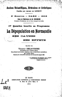La dépopulation en Normandie : ses causes, ses effets / traitée par Volney Delavigne,...
