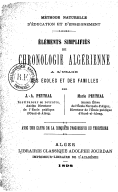 Méthode naturelle d'éducation et d'enseignement. Eléments simplifiés de chronologie algérienne, à l'usage des écoles et des familles , par J.-A. Peytral,... Marie Peytral,...