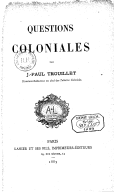 Questions coloniales, par J.-Paul Trouillet,... (Octobre 1889.)