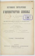Dictionnaire encyclopédique d'administration générale. Tome 3 / de D. (Dayre) de Mailhol