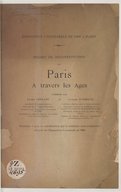 Projet de reconstitution de Paris à travers les âges / présenté par Lucien Leblanc,... et Charles Normand,... ; Exposition universelle de 1900 à Paris