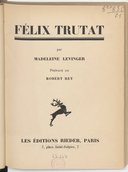 Félix Trutat : avec 20 planches hors texte en héliogravure / par Madeleine Levinger ; préface de Robert Rey