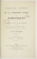 Université de Paris. Faculté de droit. De la Condition civile des domestiques. Thèse pour le doctorat... par Olivier Fourcade,...