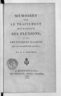 Mémoires sur le traitement méthodique des fluxions et sur les coliques iliaques qui sont essentiellement nerveuses, par P.-J. Barthez