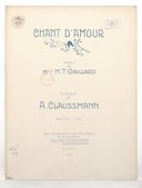Chant d'amour. Poésie de Mlle M. Fl. Gaillard. Musique de A. Claussmann
