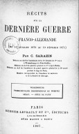 Récits sur la dernière guerre franco-allemande (du 17 juillet 1870 au 10 février 1871) , par C. Sarazin,...