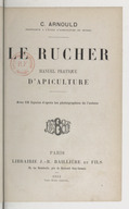 Le rucher : manuel pratique d'apiculture / C. Arnould,...