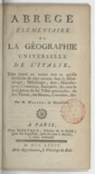 Abrégé élémentaire de la géographie universelle de l'Italie , dans lequel on trouve tout ce qu'elle renferme de plus curieux dans la minéralogie, métallurgie, arts, manufactures, commerce, Antuiqités, etc... Par M. Masson, de Morvilliers