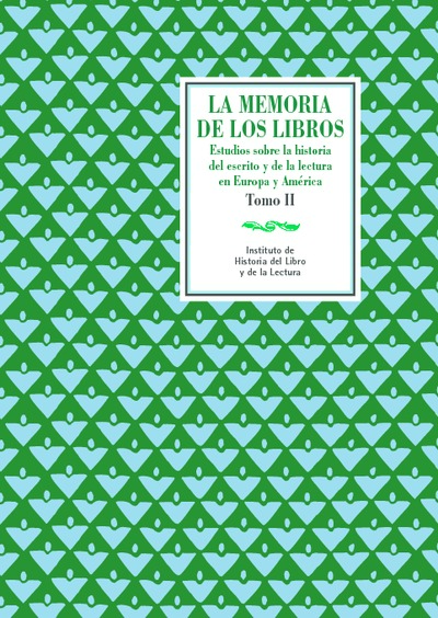 La memoria de los libros. Estudios sobre la historia del escrito y de la lectura en Europa y América, vol. II