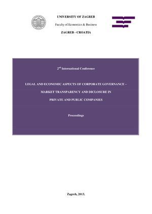 International Conference Legal and Eeconomic Aspects of Corporate Governance : market transparency and disclosure in private and public companies, proceedings, May 3-4, 2013., Zagreb