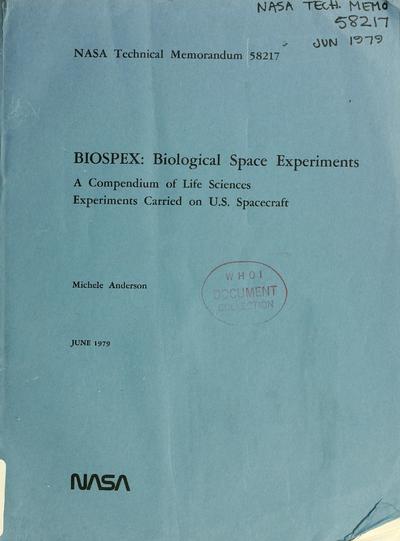 BIOSPEX, Biological space experiments : a compendium of life sciences experiments carried on U.S. spacecraft / Michele Anderson ; John A. Rummel, editor, Stanley Deutsch, editor.