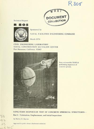 Long-term deep-ocean test of concrete spherical structures. fabrication, emplacement, and initial inspection / by Harvey H. Haynes.