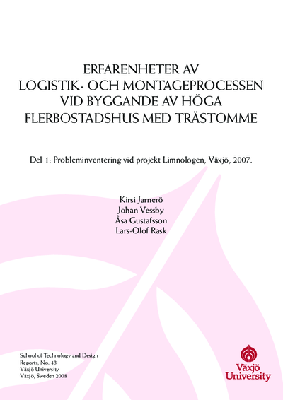 Erfarenheter av logistik- och montageprocessen vid byggande av höga flerbostadshus med trästomme Del 1: Probleminventering vid projekt Limnologen, Växjö, 2007.