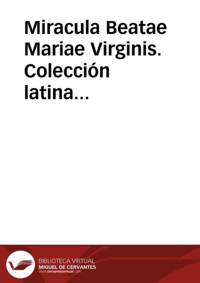 Miracula Beatae Mariae Virginis. Colección latina medieval de milagros marianos en un Codex Pilarensis de la Biblioteca Capitular de Zaragoza