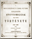 A marosvásárhelyi evang. reform. kollegium könyvnyomdájának száz éves története: 1786-1886